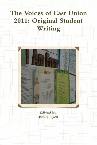 The Voices of East Union 2011: Original Student Writing