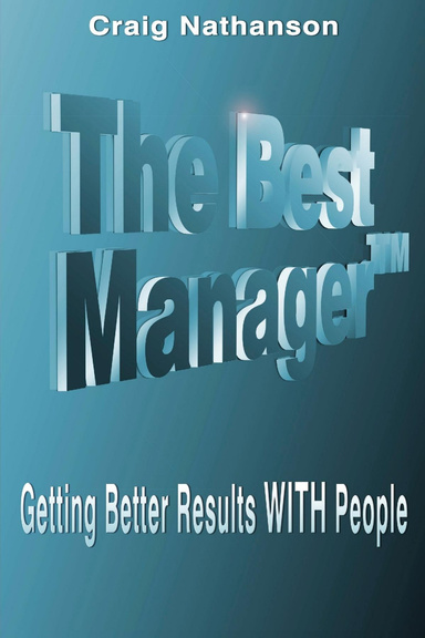 The Best Manager: Getting Better Results With People