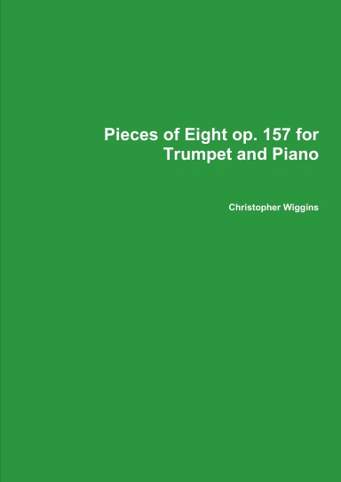 Pieces of Eight op. 157 for Trumpet and Piano