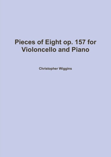 Pieces of Eight op. 157 for Violoncello and Piano