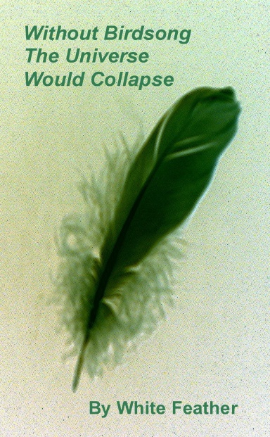 Without Birdsong the Universe Would Collapse