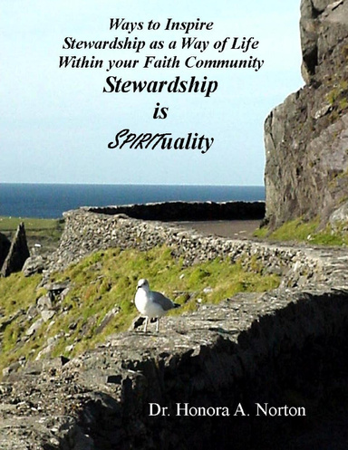 Stewardship Is Spirituality: Ways to Inspire Stewardship as a Way of Life Within Your Faith Community