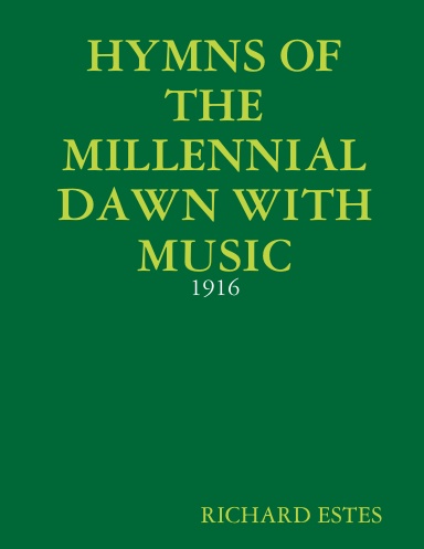 HYMNS OF THE MILLENNIAL DAWN WITH MUSIC - 1916