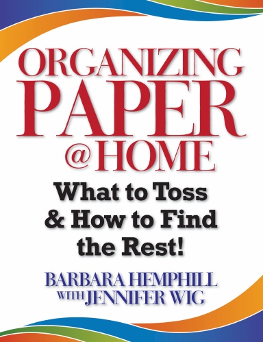 Organizing Paper @ Home: What to Toss and How to Find the Rest