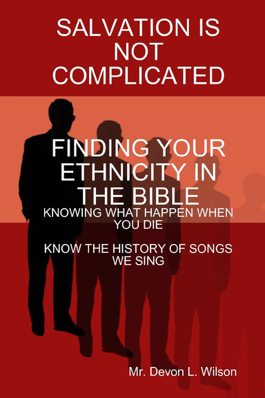 Salvation is not Complicated: Finding Your Ethnicity In The Bible