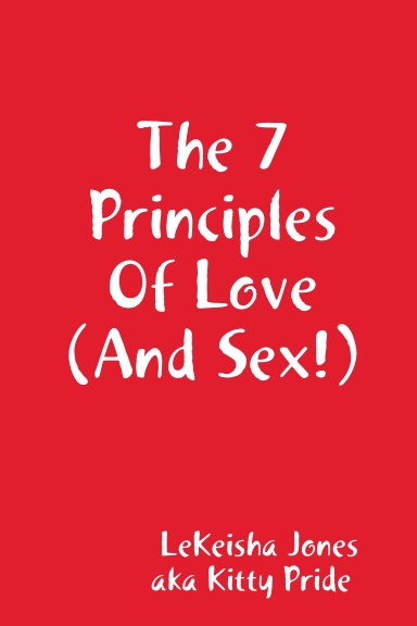 The 7 Principles Of Love (And Sex!)