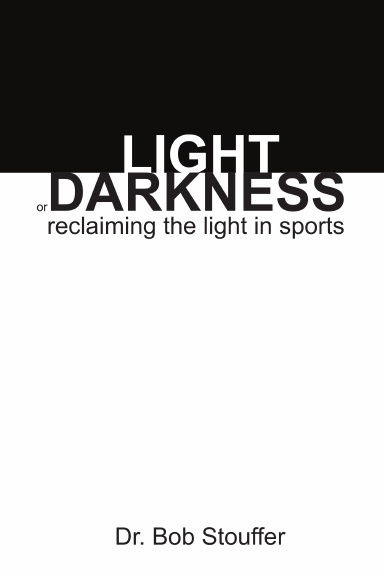 Light or Darkness: Reclaiming the Light in Sports