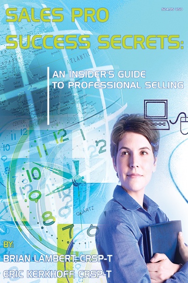 Sales Pro Success Secrets: An Insider’s Guide to Professional Selling