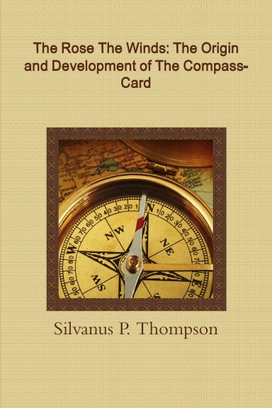 The Rose The Winds: The Origin and Development of The Compass-Card