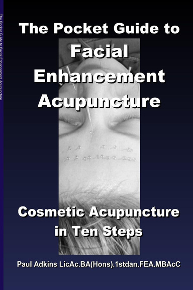 The Pocket Guide to Facial Enhancement Acupuncture: Cosmetic Acupuncture in Ten Steps