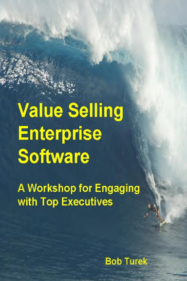 Value Selling Enterprise Software: A Workshop for Engaging with Top Executives