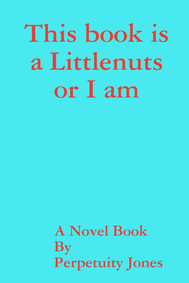 This Book Is a Littlenuts or I Am