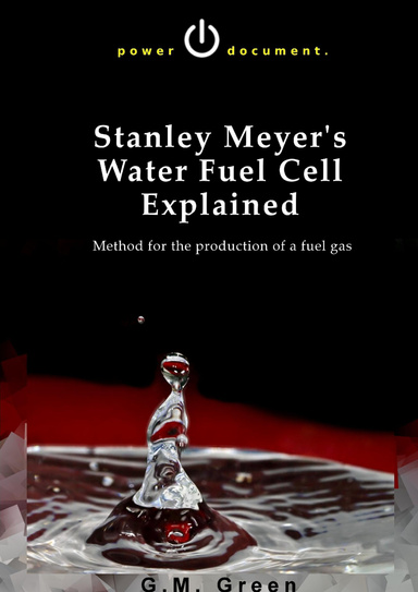 Stanley Meyer's Water Fuel Cell Explained: Method for the Production of a Fuel Gas