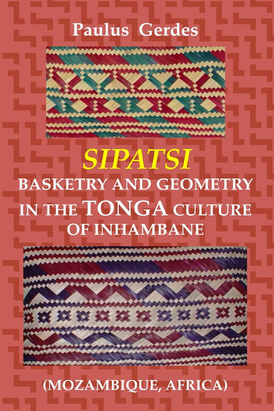 Sipatsi: Basketry and Geometry in the Tonga Culture of Inhambane (Mozambique, Africa)