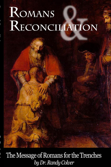 Romans & Reconciliation: The Message of Romans for the Trenches