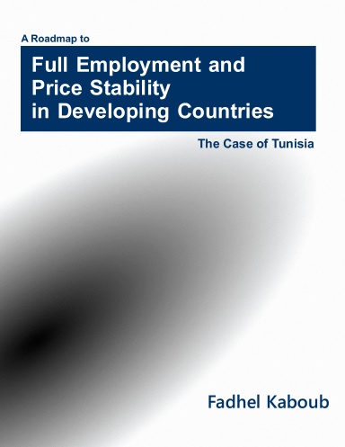 A ROADMAP TO FULL EMPLOYMENT AND PRICE STABILITY IN DEVELOPING COUNTRIES: THE CASE OF TUNISIA