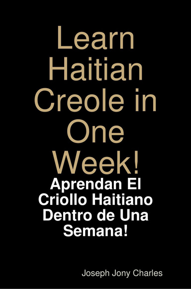 Learn Haitian Creole in One Week! / Aprendan El Criollo Haitiano Dentro de Una Semana