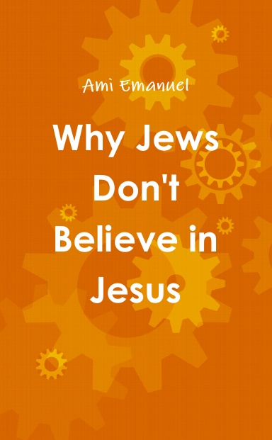 Why Jews Don't Believe in Jesus