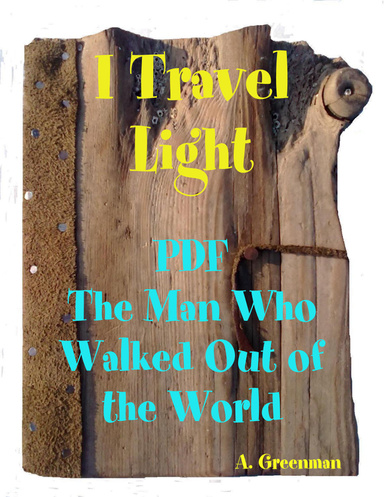 (PDF)The Adventures of a Greenman: (Part 15) I Travel Light: The Man Who Walked Out of the World