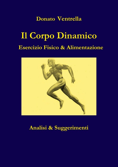 Il Corpo Dinamico - Esercizio Fisico & Alimentazione - Analisi & Suggerimenti
