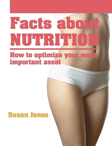 Facts About Nutrition: How to Optimise Your Most Important Asset
