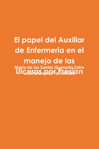 El papel del Auxiliar de Enfermeria en el manejo de las Ulceras por Presion