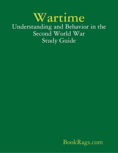 Wartime: Understanding and Behavior in the Second World War Study Guide