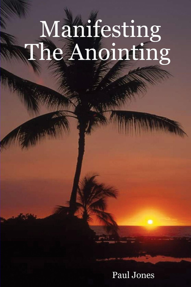 Manifesting The Anointing