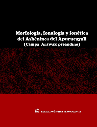 Morfología, fonología y fonética del ashéninca del Apurucayali (SLP N° 18)