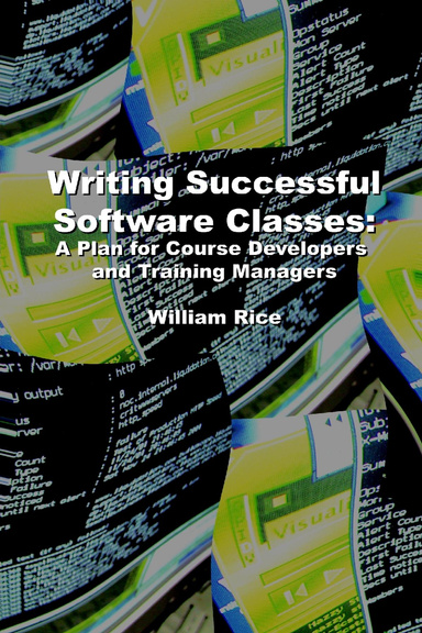Writing Successful Software Classes: A Plan for Course Developers and Training Managers