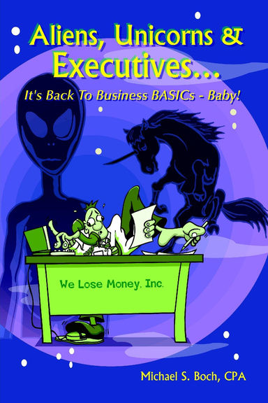Aliens, Unicorns and Executives . . . It's Back to Business BASICs - Baby!