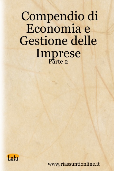 Compendio di Economia e Gestione delle Imprese - Parte 2
