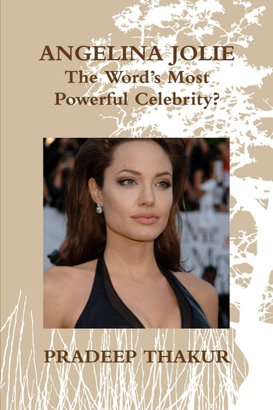 ANGELINA JOLIE: The Word’s Most Powerful Celebrity?