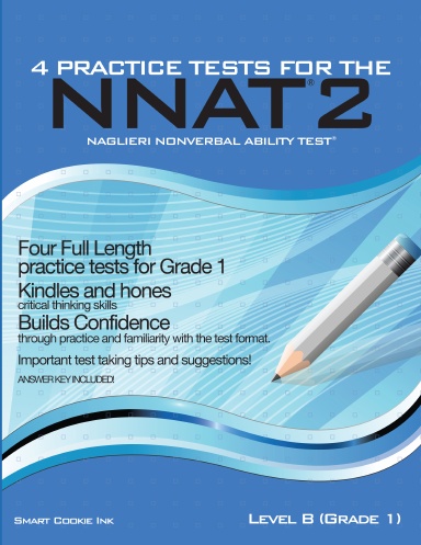 4 Practice Tests for the NNAT2 (Naglieri Nonverbal Ability Test - NNAT) - Level B (Grade 1)