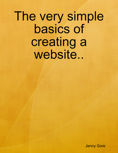 The very simple basics of creating a website..