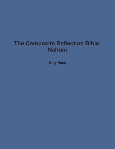 The Composite Reflection Bible: Nahum