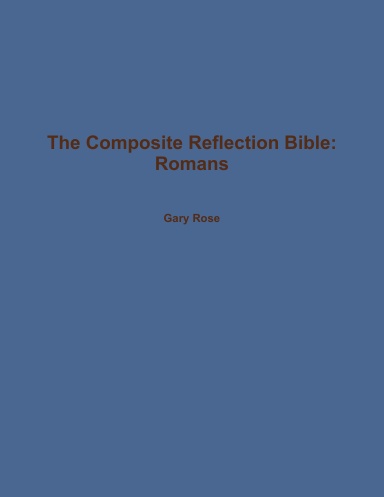 The Composite Reflection Bible: Romans
