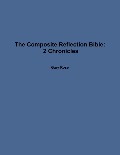 The Composite Reflection Bible: 2 Chronicles