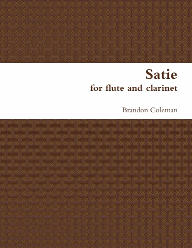 Satie (for flute and clarinet); 2010