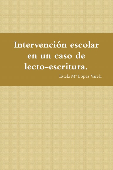 Intervención escolar de un caso de lecto-escritura.