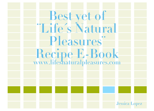 Best yet of Lifes Natural Pleasures Recipe E-Book
