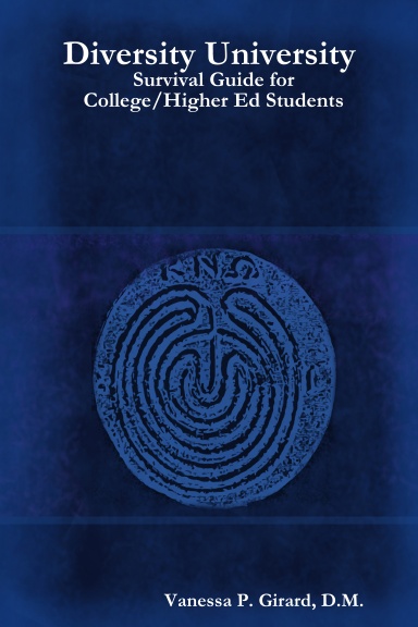 Diversity University (Survival Guide for College/Higher Ed. Students)