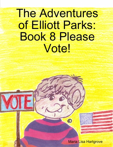 The Adventures of Elliott Parks Book 8 Please Vote!!!