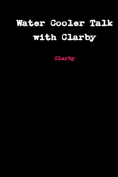 Water Cooler Talk with Clarby