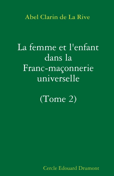 La femme et l'enfant dans la Franc-maçonnerie universelle (T2)