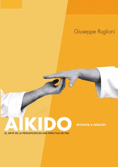 AIKIDO armonía y relación EL ARTE DE LA PERCEPCIÓN EN UNA PRÁCTICA DE PAZ