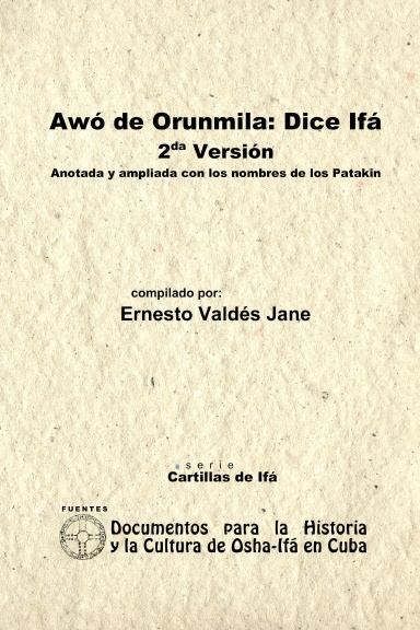 Awó de Orunmila: Dice Ifá. 2da Versión.Anotada y Ampliada con los Nombres de los Patakin