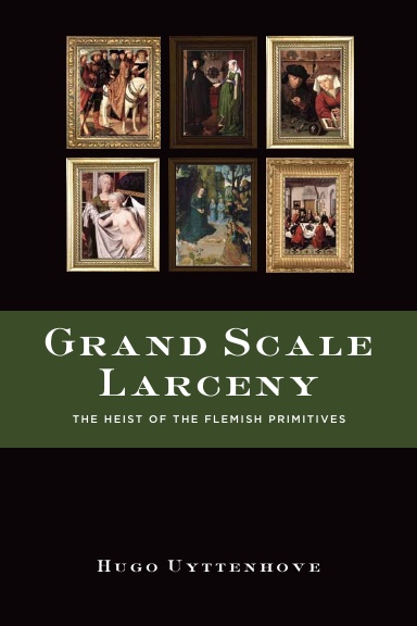 Grand Scale Larceny: The Heist of the Flemish Primitives