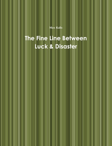 The Fine Line Between Luck & Disaster