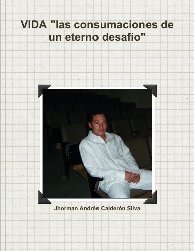VIDA "las consumaciones de un eterno desafío"